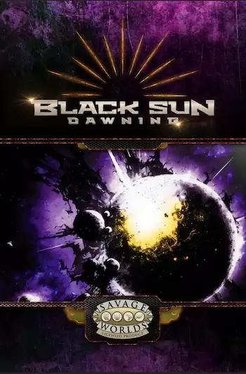 Cover art for Black Sun Dawning, showing a dark cosmic eclipse and Savage Worlds branding